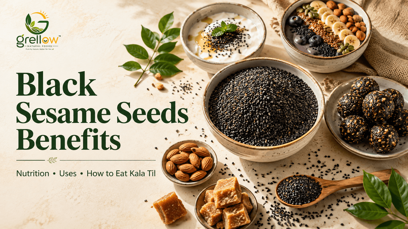Grellow Black Sesame Seeds (Kala Til) with til laddoo, yogurt, smoothie bowl, jaggery and almonds, highlighting nutrition, benefits, uses and ways to eat kala til.
